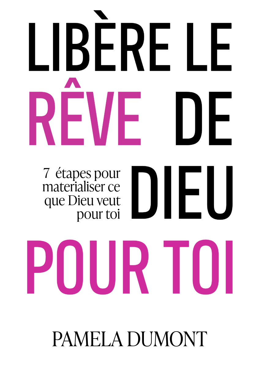 LIBÈRE LE RÊVE DE DIEU POUR TOI