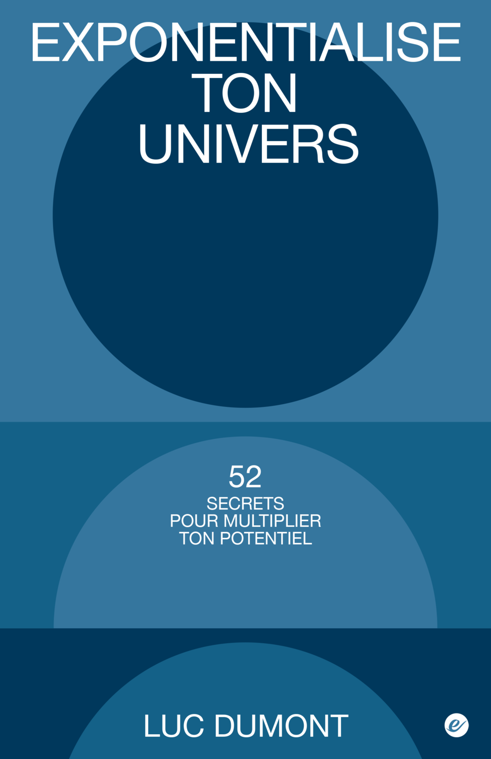 EXPONENTIALISE TON UNIVERS - eBook