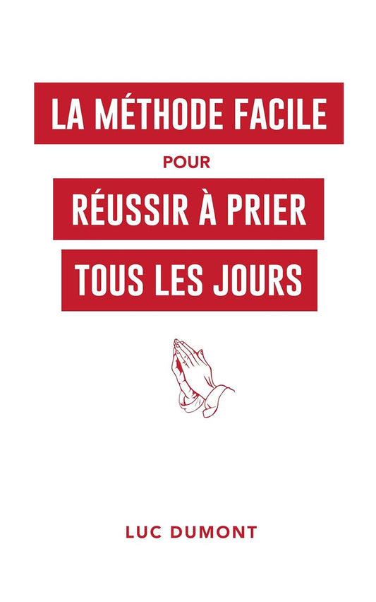 LA MÉTHODE FACILE POUR RÉUSSIR À PRIER TOUS LES JOURS VERSION EBOOK