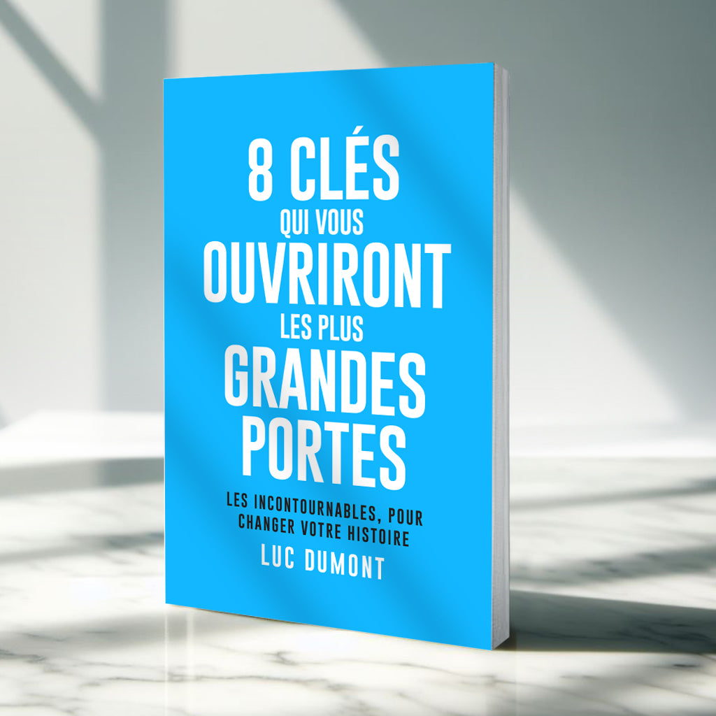 8 CLÉS QUI VOUS OUVRIRONT LES PLUS GRANDES PORTES