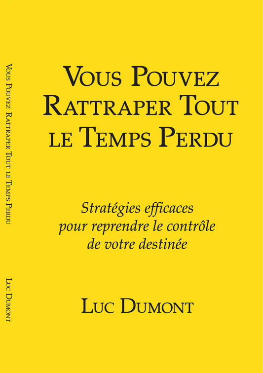 VOUS POUVEZ RATTRAPER TOUT LE TEMPS PERDU Ebook