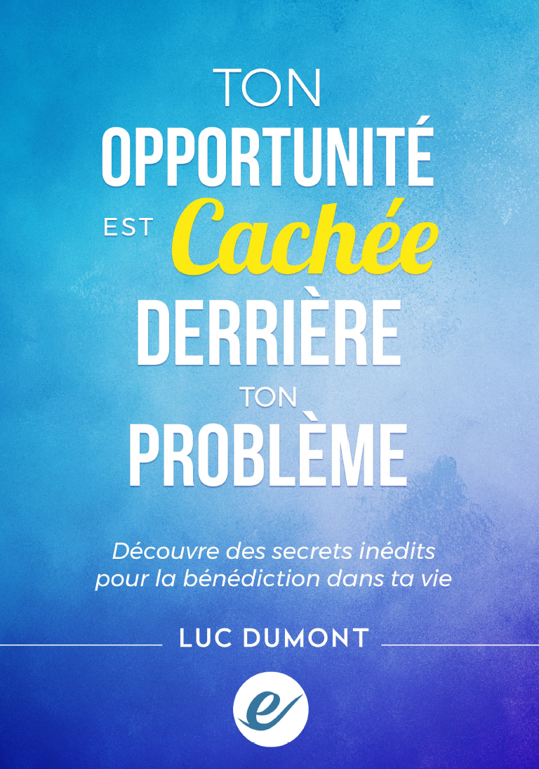 TON OPPORTUNITÉ EST CACHÉE DERRIÈRE TON PROBLÈME - eBook (PDF)