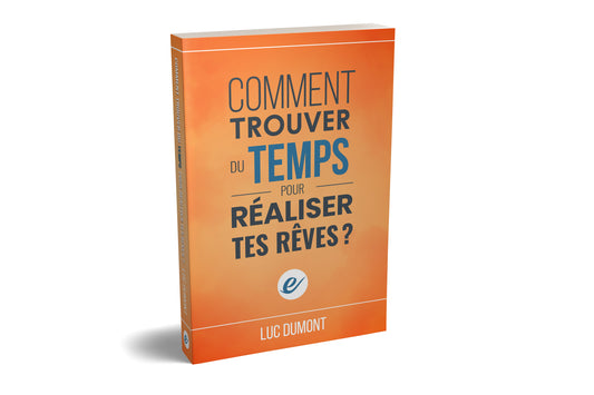 COMMENT TROUVER DU TEMPS POUR RÉALISER TES RÊVES ? eBook (PDF)